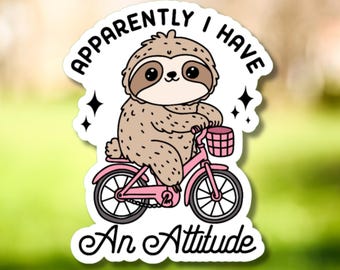 Funny Apparently I Have An Attitude Sloth Sticker - Water Bottle, Work, Desk