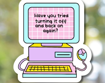 Have You Tried Turning It Off Sticker, Funny Sarcastic Humor Decal - Water Bottle, Desk