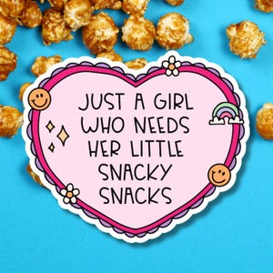 Just A Girl Who Needs Her Little Snacky Snacks Sticker - Water Bottle, Laptop, Phone Case
