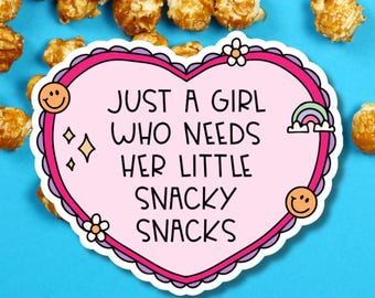 Just A Girl Who Needs Her Little Snacky Snacks Sticker - Water Bottle, Laptop, Phone Case