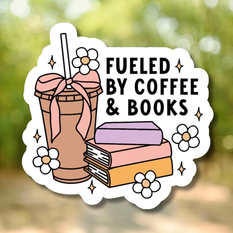 May include: A sticker with a cartoon illustration of a coffee cup with a pink ribbon, a stack of books, and the text "Fueled by Coffee & Books".