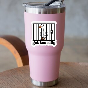 Got Too Silly Sticker, Jailbird Humor, Silly Goose - Water Bottle, Desk, Laptop image 4