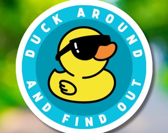 Duck Around and Find Out Sticker, Funny Sarcastic Decal - Water Bottle, Laptop