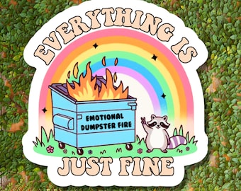 Everything Is Just Fine Dumpster Fire Sticker - Water Bottle, Laptop