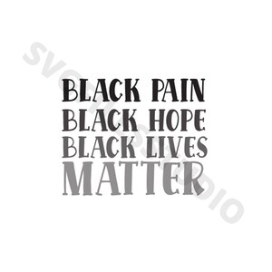 May include: Black and white text art print with the words "Black Pain", "Black Hope", "Black Lives", and "Matter".