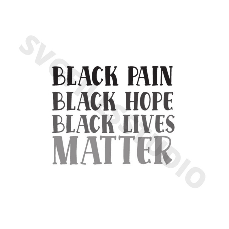 May include: Black and white text art print with the words "Black Pain", "Black Hope", "Black Lives", and "Matter".