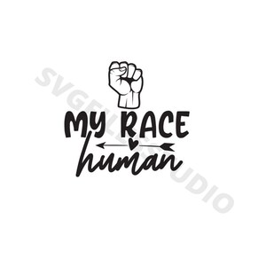 May include: Black and white graphic design with a raised fist and the text "My Race Human" with an arrow and heart.
