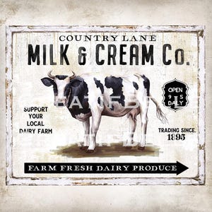 May include: A vintage-style sign advertising a country lane milk and cream company. The sign features a black and white cow, the text "COUNTRY LANE MILK & CREAM CO.", and the words "SUPPORT YOUR LOCAL DAIRY FARM". The sign also includes the text "OPEN 9-5 DAILY" and "TRADING SINCE 1895".