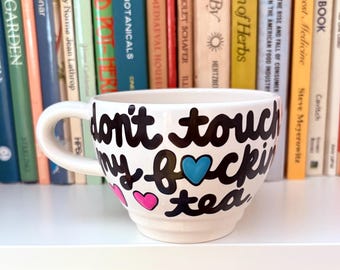 DON’T touch my f*cking tea, sassy teacup, mature
