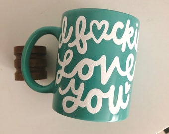 I f*cking love you mug, Valentine’s Day gift, mature content