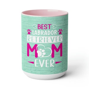 Labrador Retriever Mom Mug, Two-Tone Coffee Mugs, 15oz Mug, Gift for Her, Mother&#39;s Day Gift, Pet Lover Gift, Dog Mom Gift