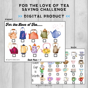 May include: Printable tea-themed savings challenge tracker. The front features a colorful illustration of teapots with checkboxes. The back features a grid of teacups with checkboxes. The text "For the Love of Tea..." is at the top of the front side. The text "Each Icon = $" is below the teapots on the front side. The text "Each Cup is Worth $" is below the teacups on the back side.