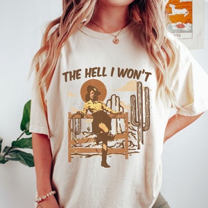 The Hell I Won&#39;t Tee, Cowgirl Shirt, Western Shirt, Trendy Tee, Vintage Inspired Cotton T-shirt, Unisex Tee, Boho Tee, Comfort Colors Tee