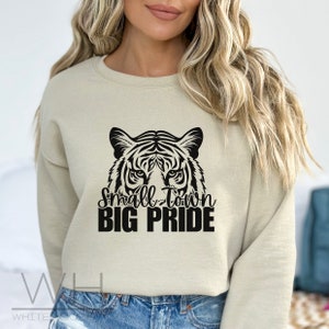 Small Town Big Pride Sweatshirt, Tigers Sweatshirt, Tiger Fan Shirt, Teacher Sweatshirt, Gift for Tiger Fan, School Spirit, Unisex, Tiger