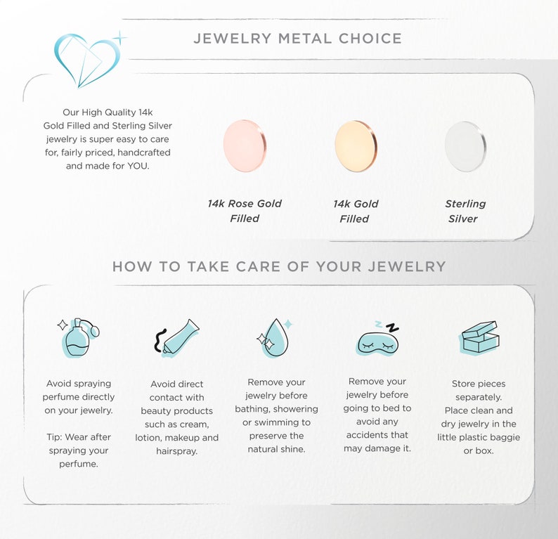 May include: A graphic with information about jewelry metal choices and how to take care of jewelry. The graphic shows three circles representing 14k rose gold filled, 14k gold filled, and sterling silver. The graphic also shows five icons with tips on how to care for jewelry, including avoiding perfume, beauty products, and water.