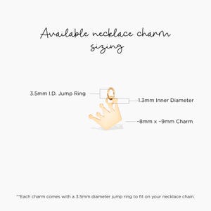 May include: Gold crown charm with a 1.3 mm inner diameter and a 3.5 mm jump ring. The charm measures approximately 8 mm by 9 mm.  "Each charm comes with a 3.5mm diameter jump ring to fit on your necklace chain."