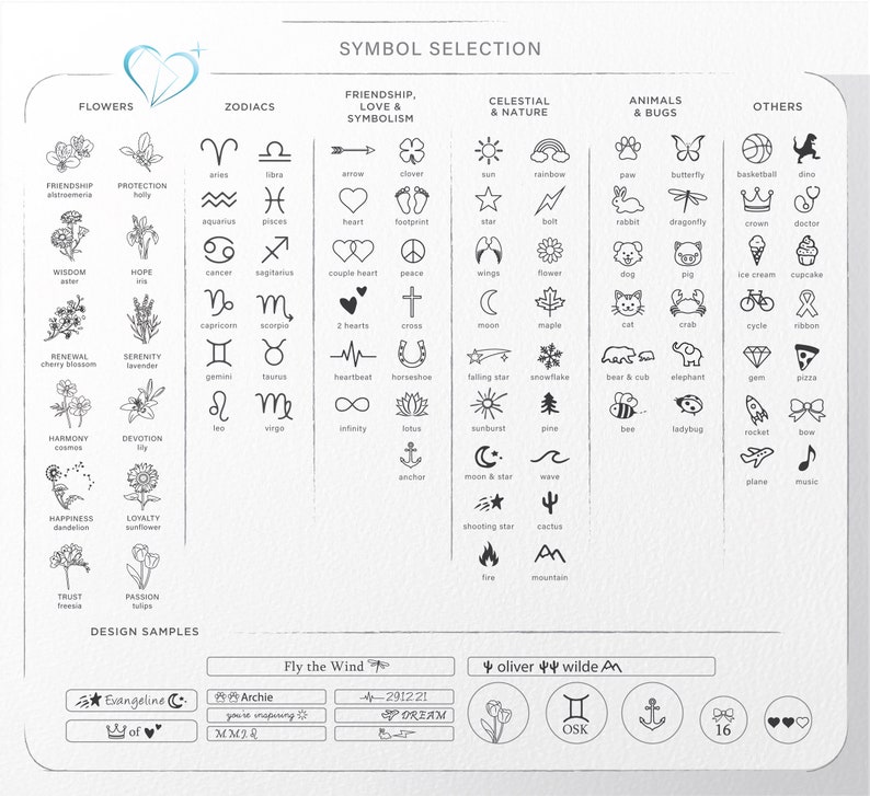 May include: A black and white chart with a variety of symbols for use in personalized designs. The chart is divided into categories: Flowers, Zodiacs, Friendship, Love & Symbolism, Celestial & Nature, Animals & Bugs, and Others. Each category has a list of symbols with their corresponding names. The chart also includes design samples with different combinations of symbols and text.