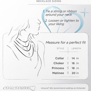 May include: Diagram showing how to measure your neck for a necklace.  Four necklace styles are listed: Collar (14 inches), Choker (16 inches), Princess (18 inches), and Matinee (20 inches).