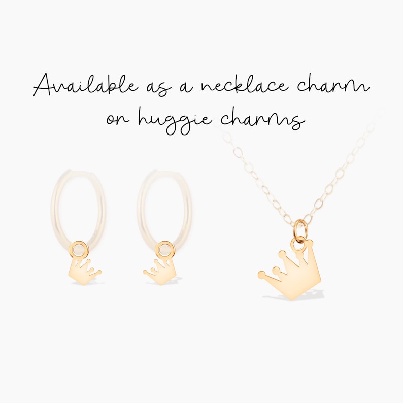 May include: Gold crown charm necklace and matching huggie earrings. The crown charm is on a delicate chain and the huggie earrings have a small gold crown dangling from each hoop.  Available as a necklace charm or huggie charms.