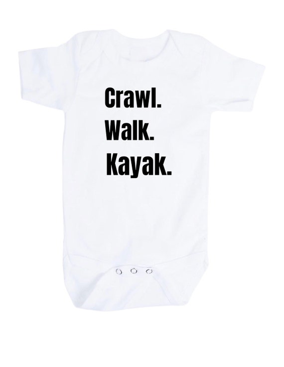 Baby Bodysuit with Crawl Walk Kayak.  You Choose Size.  GREaT GiFT  1st Keepsake