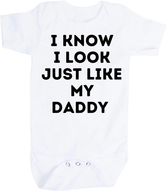 Baby bodysuit. I know I Look Just Like My Daddy. You choose size. Great Gift.