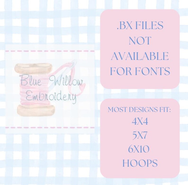 May include: A pink and blue digital image with a logo for Blue Willow Embroidery. The logo features a spool of thread with a needle and thread. The image also includes text that says ".BX FILES NOT AVAILABLE FOR FONTS" and "MOST DESIGNS FIT: 4X4 5X7 6X10 HOOPS".