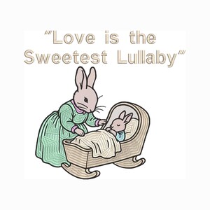May include: An illustration of a mother rabbit in a green dress and a baby rabbit in a cradle. The text above the illustration reads "Love is the Sweetest Lullaby". The cradle is light brown and has a white blanket.