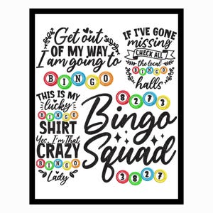 May include: A white graphic with black text and bingo-themed designs. The text includes phrases like "Bingo Squad," "Get out of my way," and "This is my lucky bingo shirt." Colorful bingo balls are also featured.