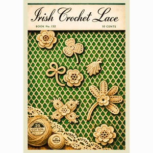 May include: An image of a vintage book cover titled "Irish Crochet Lace." The cover features various crochet lace motifs, including flowers, a shamrock, and a bow, set against a green mesh background. Two spools of cotton thread are also visible.