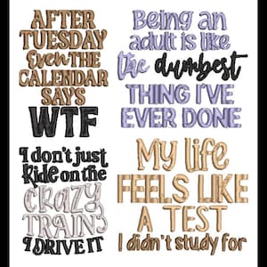 May include: A white background with several text phrases in various fonts and colors. Phrases include "AFTER TUESDAY Even the CALENDAR SAYS WTF", "Being an adult is like the dumbest THING I'VE EVER DONE", and "My life FEELS LIKE A TEST I didn't study for".
