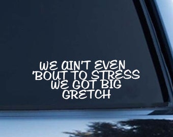 We Ain't Even 'Bout to Stress | Vinyl Decal