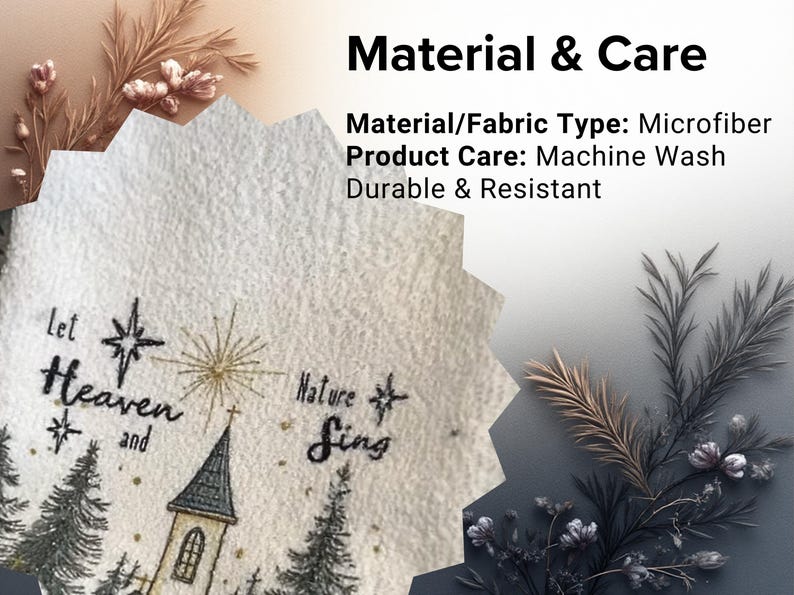 May include: A white microfiber fabric with embroidered text that reads "Let Heaven and Nature Sing." The design includes a church, stars, and pine trees. The image also shows the text "Material & Care".