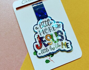 A little more like Jesus little less like me bookmark, Bible Verse Magnetic Bookmark, Bible Bookmarks,  Planner Bookmarks, Magnet Bookmarks