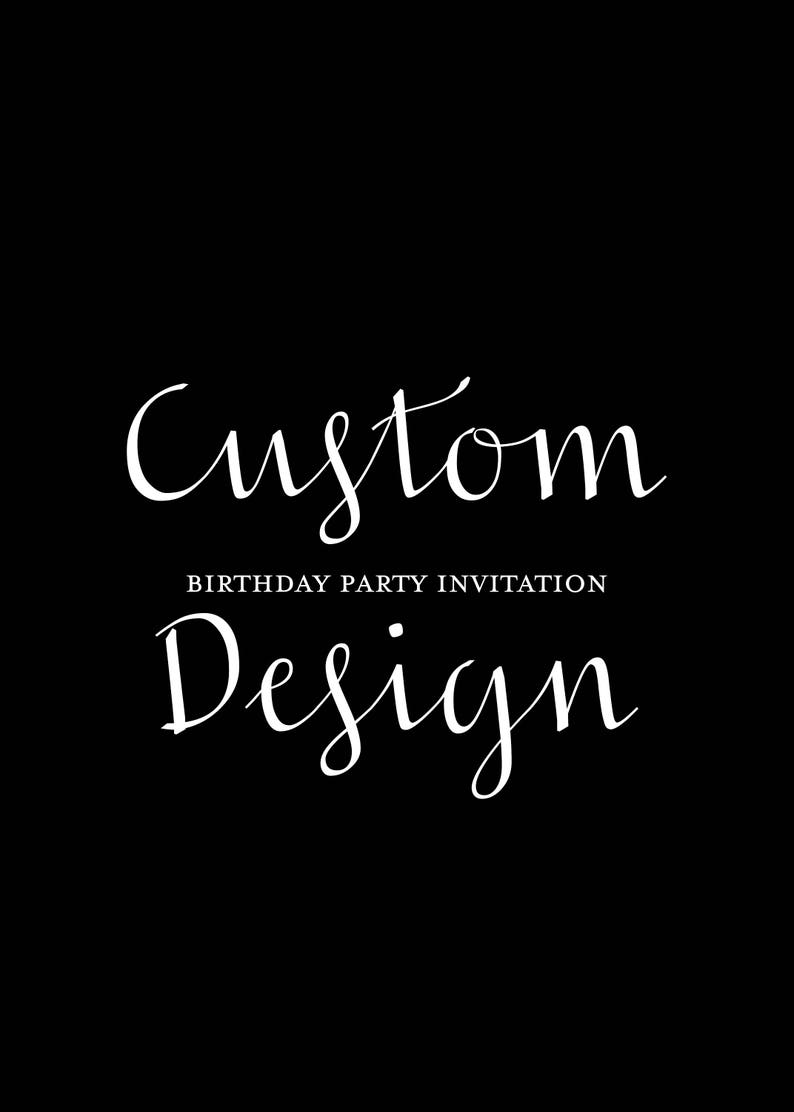 Custom Birthday Party Invitation Design Party Invite Etsy