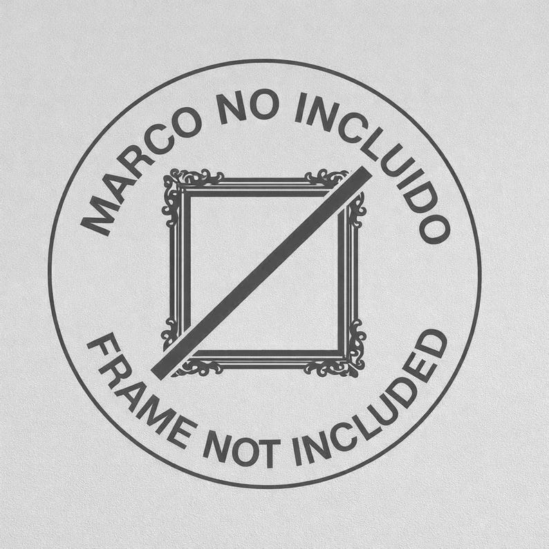 May include: A circular graphic with the text "MARCO NO INCLUIDO" and "FRAME NOT INCLUDED" in a black font. A black line crosses out a decorative square frame in the center.