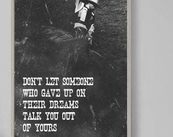 Rodeo Motivational Print 06  "Don't give up on your dreams..." Art Photo Poster Gift - Motivation Inspiration Bull Riding #ATTEMPT2