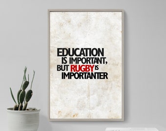 Education is important but Rugby is importanter... Funny Rugby Poster Art Print Photo Gift Quote Wales South Africa England Scotland Team