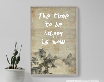 ZEN Quote Poster 4 - The time to be happy is now - Original Art Print Gift Wall Decor - Taoism Daoism Koan Spirituality