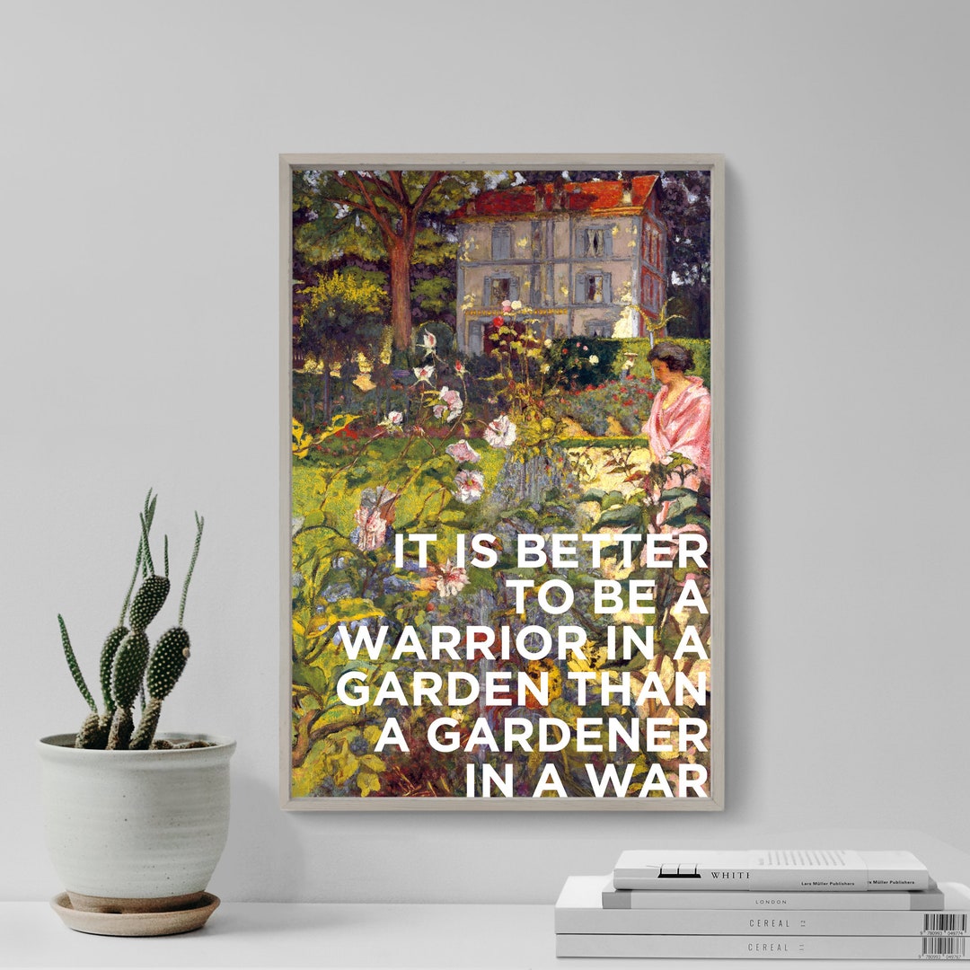 It's Better To Be A Warrior In The Garden