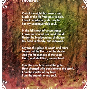 May include: A vintage-style image of a poem titled "Invictus" by William Ernest Henley. The poem is printed on a textured background with shades of red, orange, and yellow. The poem is about overcoming adversity and finding strength within oneself.