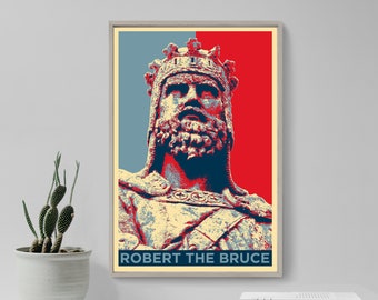 Robert The Bruce Original Art Print - Photo Poster Gift Wall Decor - Hope Portrait, Robert I, King of Scotland, William Wallace