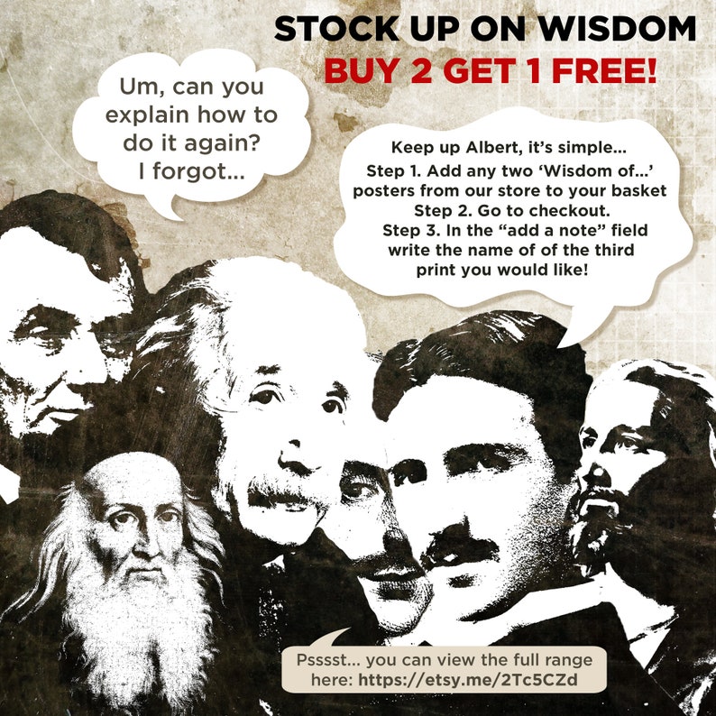 K&ouml;nnte beinhalten: Eine humorvolle Illustration mit vier ber&uuml;hmten Wissenschaftlern, Albert Einstein, Nikola Tesla, Isaac Newton und Abraham Lincoln, mit einer Sprechblase &uuml;ber ihnen, die "STOCK UP ON WISDOM BUY 2 GET 1 FREE!" lautet und erkl&auml;rt, wie man einen kostenlosen Druck erh&auml;lt. Der Text enth&auml;lt auch einen Link, um die gesamte Auswahl an Drucken anzuzeigen.