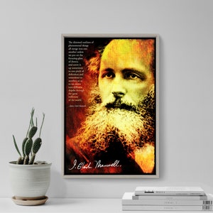 May include: A vintage-style poster featuring a portrait of James Clerk Maxwell, a Scottish physicist, with a quote about the nature of scientific observation. The quote reads: "The dimmed outlines of phenomenal things all merge into one another unless we put on the focusing-glass of theory, and screw it up sometimes to one pitch of definition and sometimes to another, so as to see down into different depths through the great millstone of the world."  The poster has a warm color palette with shades of red, orange, and yellow.