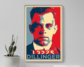 May include: A red, white, and blue poster with a portrait of John Dillinger. The poster has the text "13225 Dillinger" at the bottom.