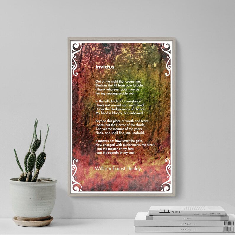 May include: A framed print of a poem titled "Invictus" by William Ernest Henley. The poem is printed on a textured background with shades of red, orange, and yellow. The poem is about overcoming adversity and finding strength within oneself.