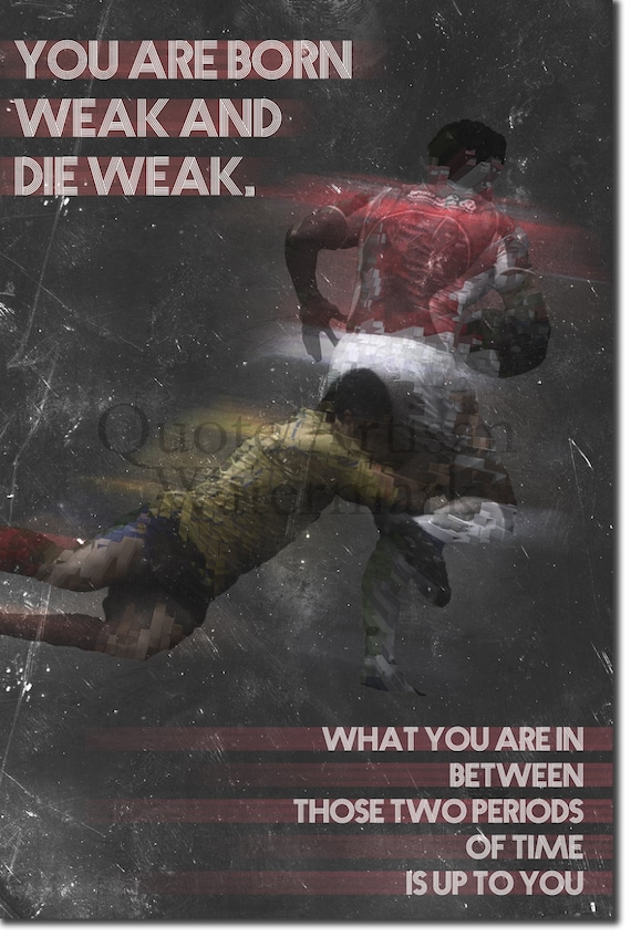 Football Soccer Motivational Poster 02 /"You are born weak../" Art Print Quote