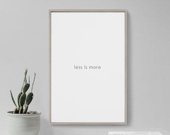 Less is More - Minimalist Poster - Art Print Quote Wall Home Decor - Minimalism Quotation Motivation White Grey Simple