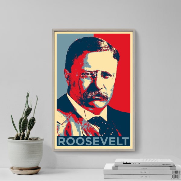 Theodore Roosevelt Original Art Print - Photo Poster Gift - Hope Parody Former President of USA United States of America
