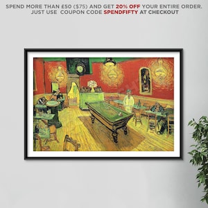 May include: Framed print of Vincent van Gogh's "The Night Cafe" featuring a green pool table, figures at tables, and a red-walled interior. The text at the top reads "SPEND MORE THAN £50 ($75) AND GET 20% OFF YOUR ENTIRE ORDER. JUST USE COUPON CODE SPENDFIFTY AT CHECKOUT."