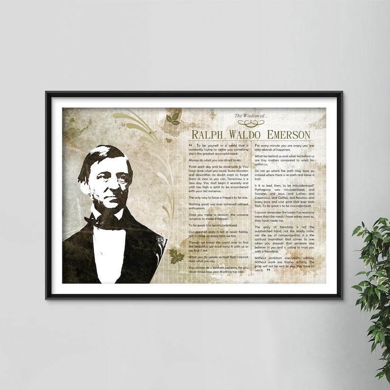 May include: A vintage-style poster featuring a black and white portrait of Ralph Waldo Emerson, an American essayist, poet, and philosopher. The poster includes a quote from Emerson: "To be yourself in a world that is constantly trying to make you something else is the greatest accomplishment."